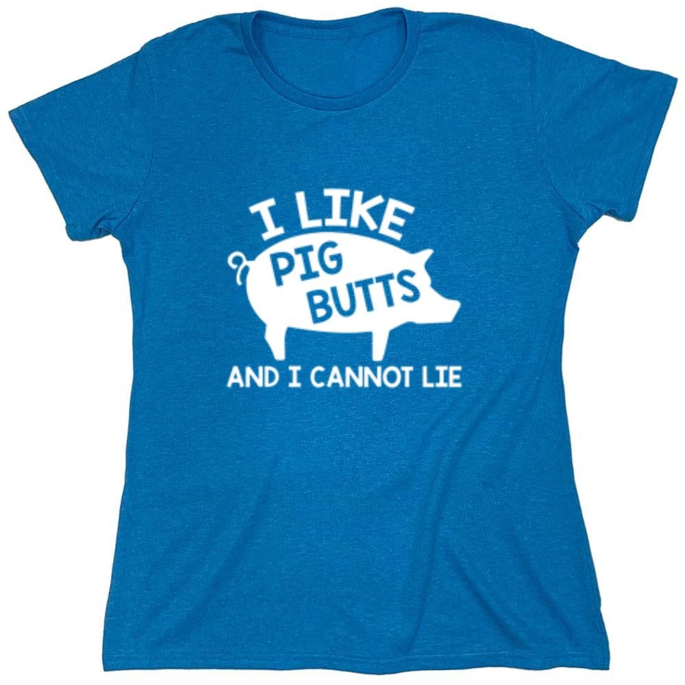 Funny T-Shirts design "I Love Pig Butts And I Can Not Lie - Womens"