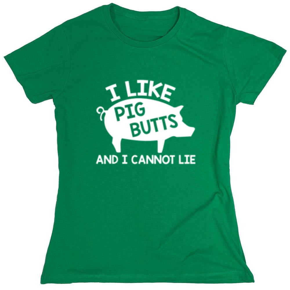 Funny T-Shirts design "I Love Pig Butts And I Can Not Lie - Womens"