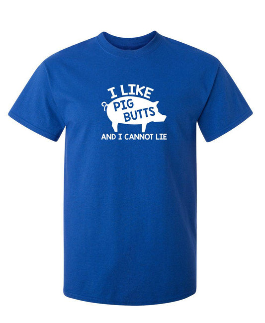 Funny T-Shirts design "I Love Pig Butts And I Can Not Lie"