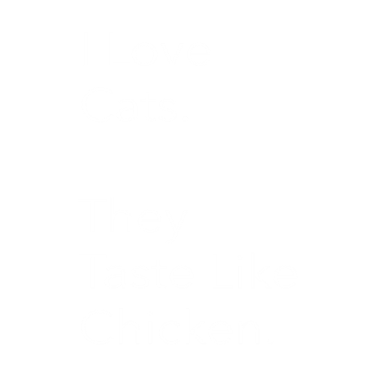 Funny T-Shirts design "I Love Cats. They Taste Like Chicken"