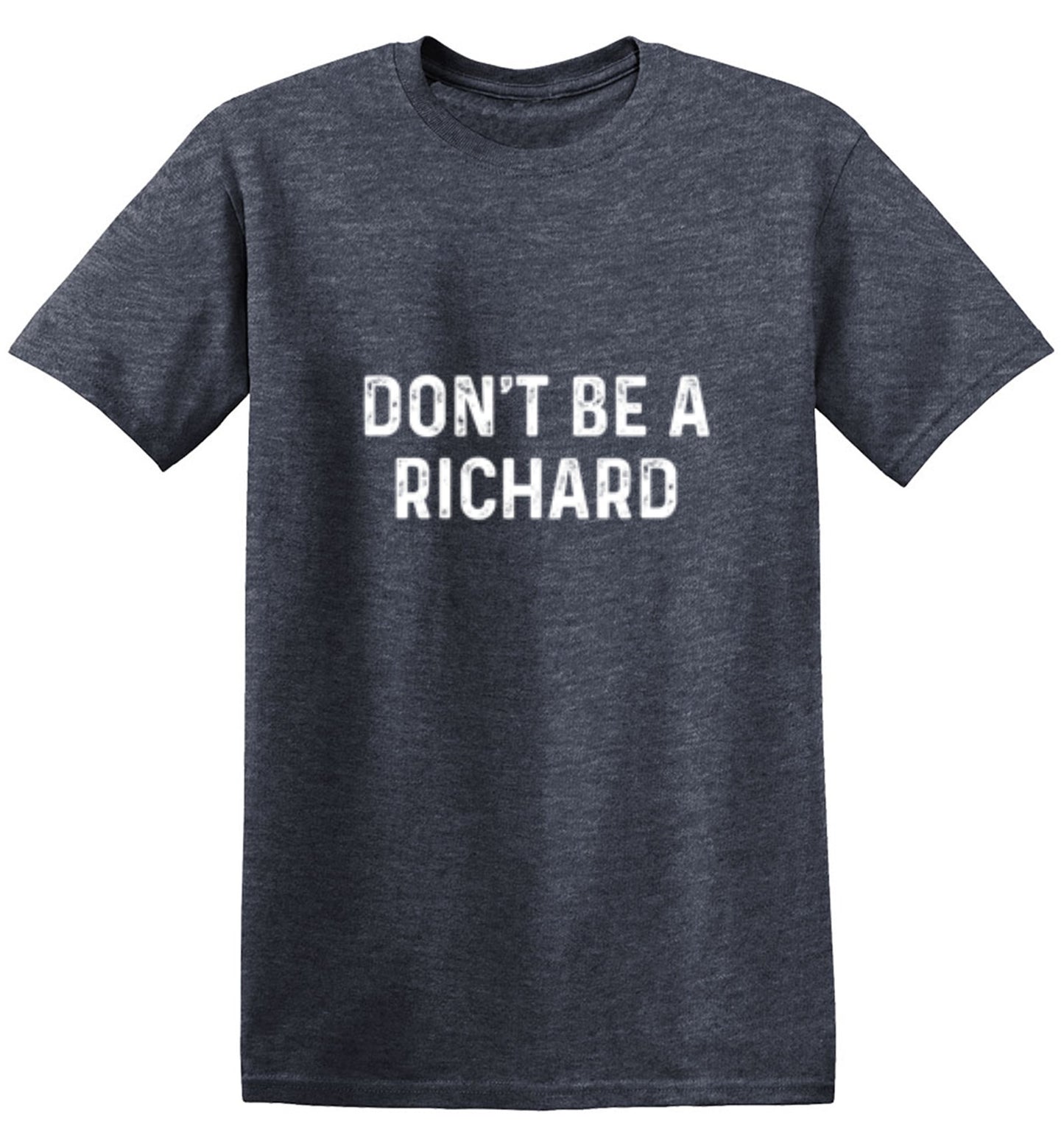 Funny T-Shirts design "Don't Be A Richard"
