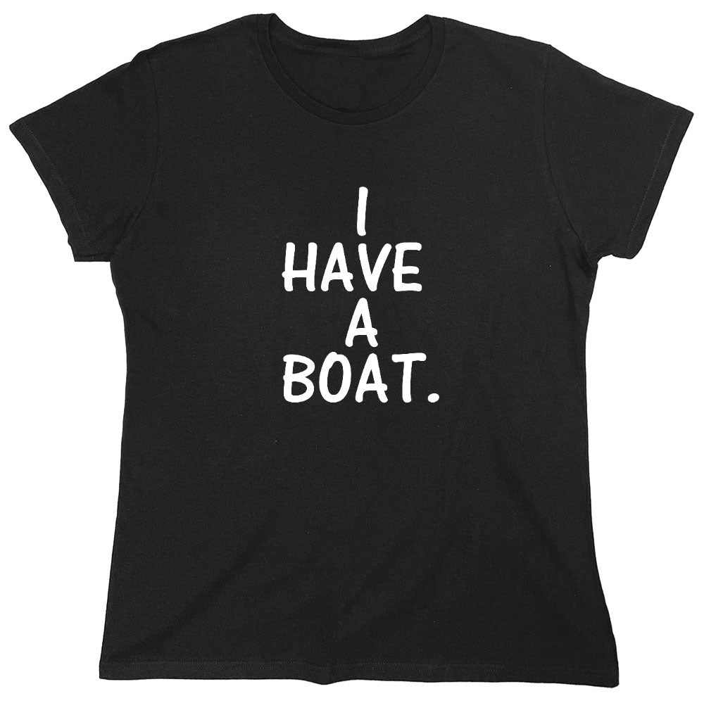Funny T-Shirts design "I have a boat - Womens"