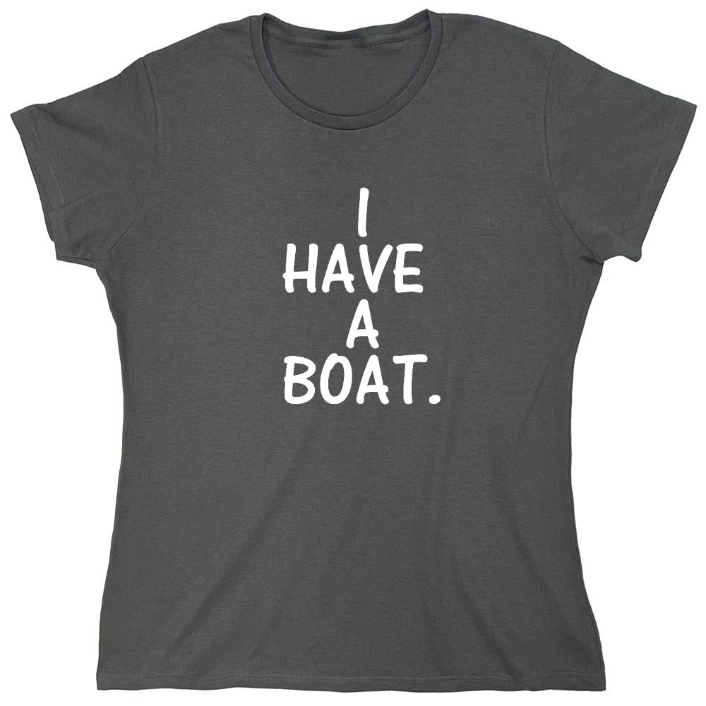 Funny T-Shirts design "I have a boat - Womens"