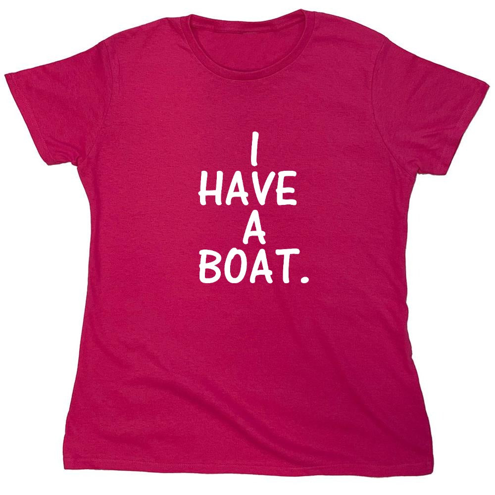 Funny T-Shirts design "I have a boat - Womens"