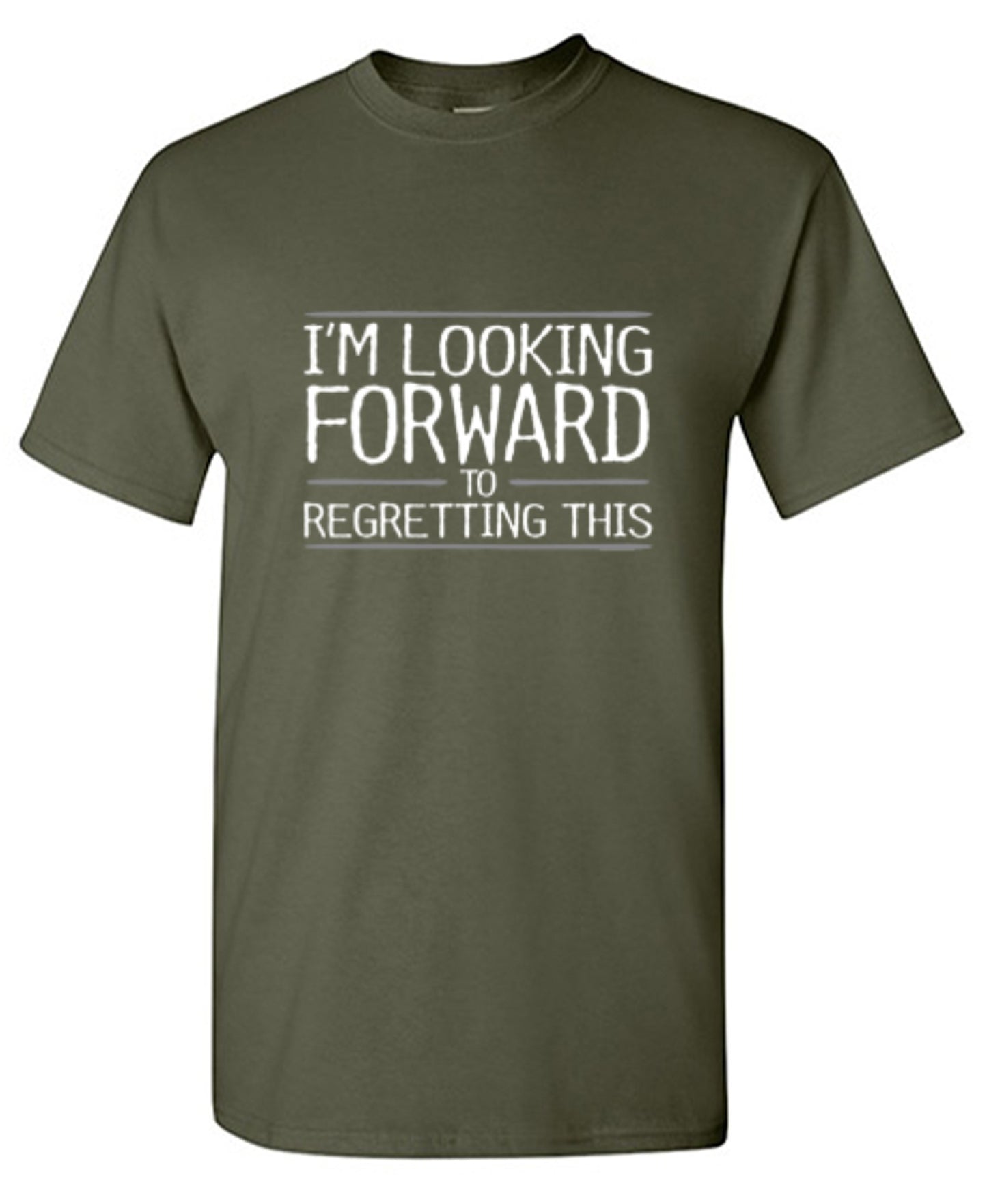 Funny T-Shirts design "I'm Looking Forward To Regretting This"