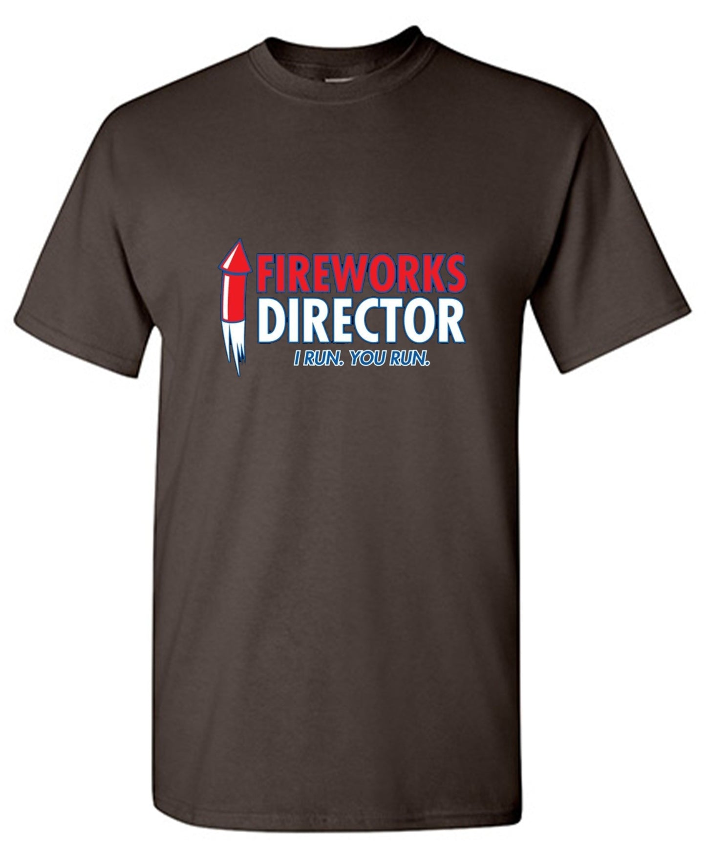Funny T-Shirts design "Fireworks Director. I Run, You Run - July 4th T-Shirt"