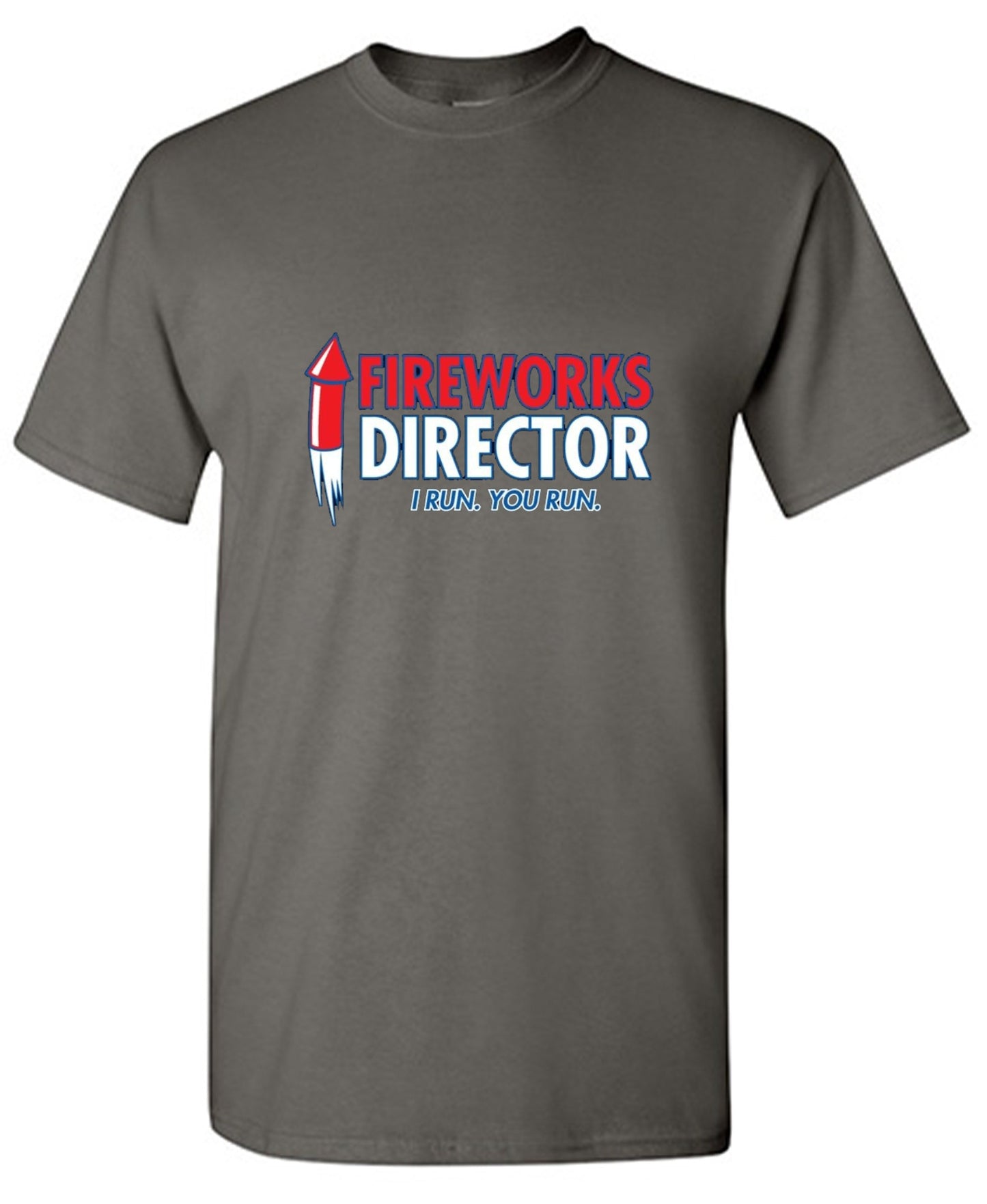 Funny T-Shirts design "Fireworks Director. I Run, You Run - July 4th T-Shirt"
