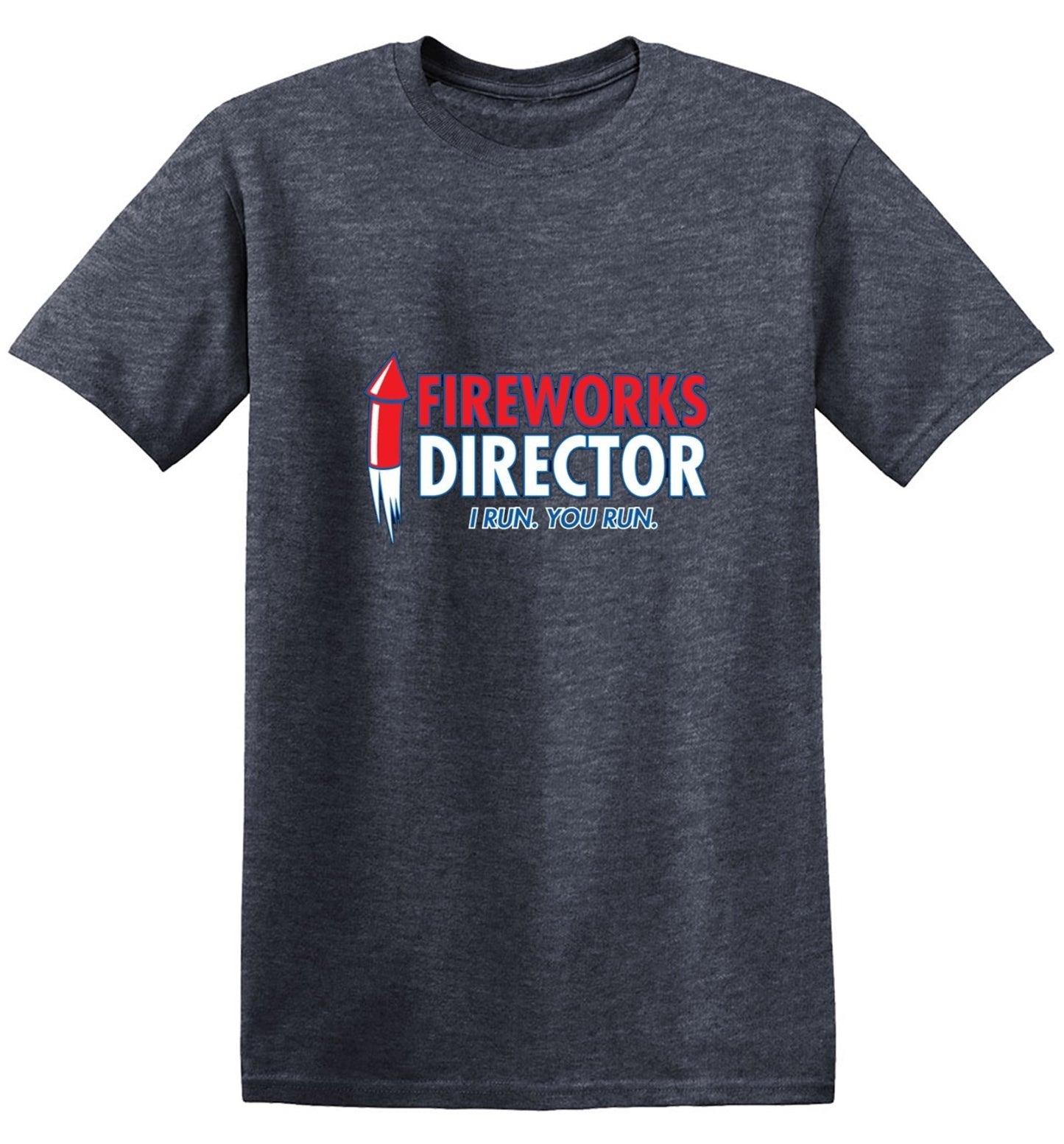 Funny T-Shirts design "Fireworks Director. I Run, You Run - July 4th T-Shirt"