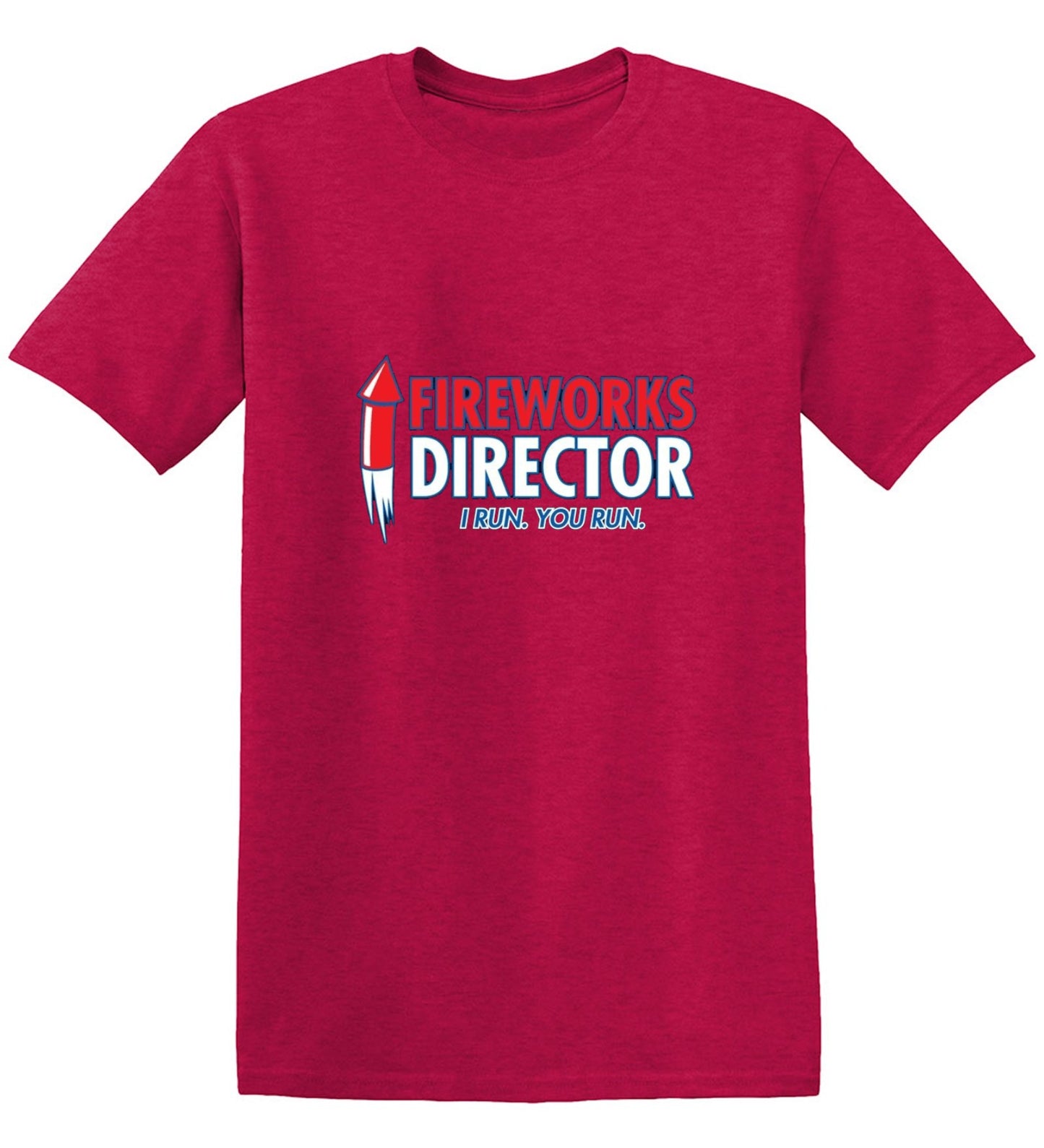 Funny T-Shirts design "Fireworks Director. I Run, You Run - July 4th T-Shirt"