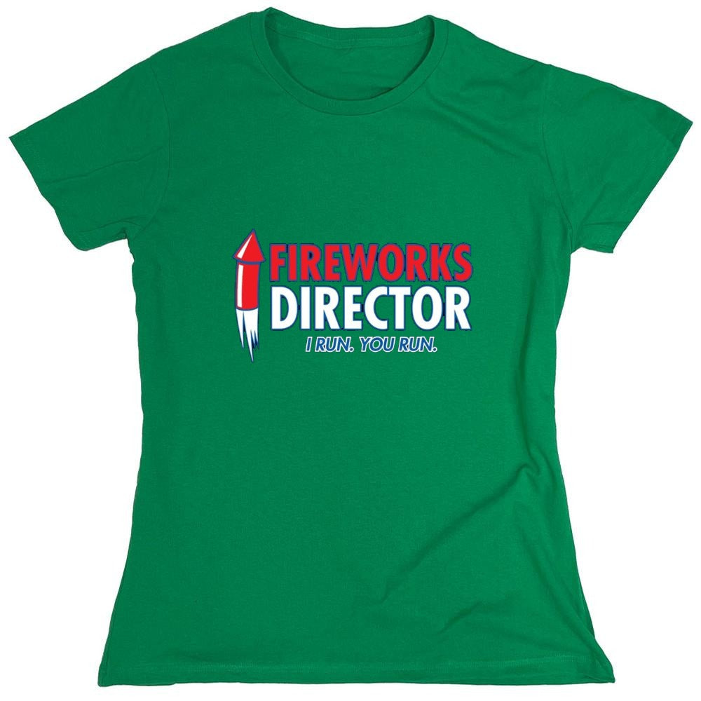 Funny T-Shirts design "Fireworks Director. I Run, You Run - July 4th T-Shirt - Womens"