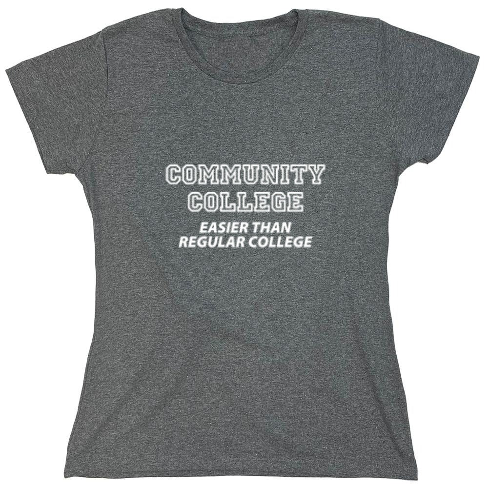 Funny T-Shirts design "Community College - Easier Than Regular College - Womens"