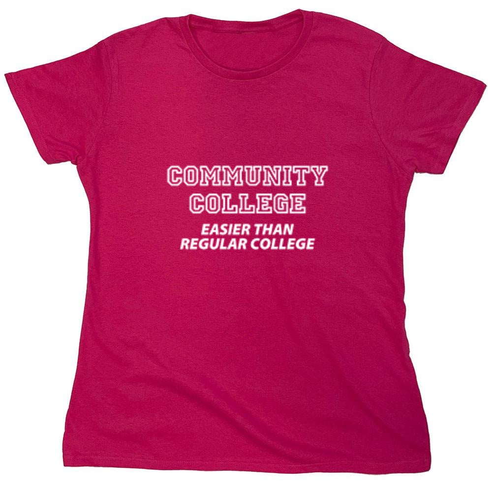 Funny T-Shirts design "Community College - Easier Than Regular College - Womens"
