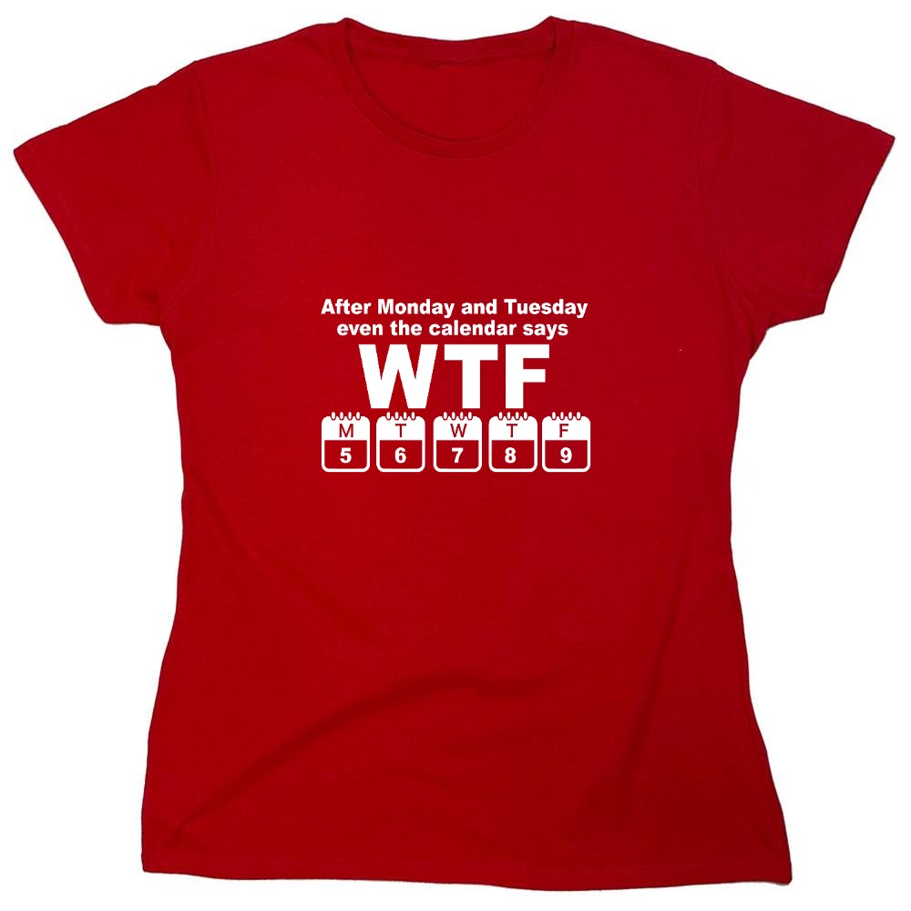 Funny T-Shirts design "After Monday and Tuesday - Womens"