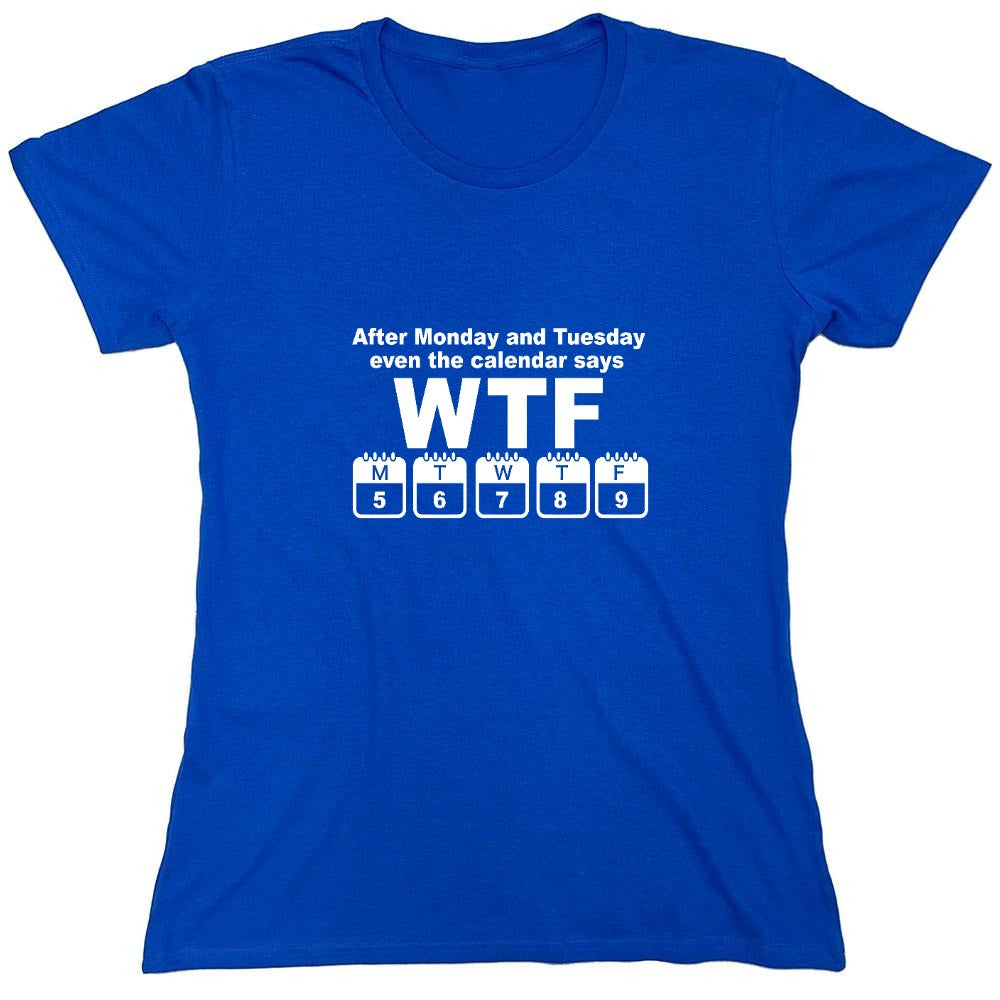 Funny T-Shirts design "After Monday and Tuesday - Womens"