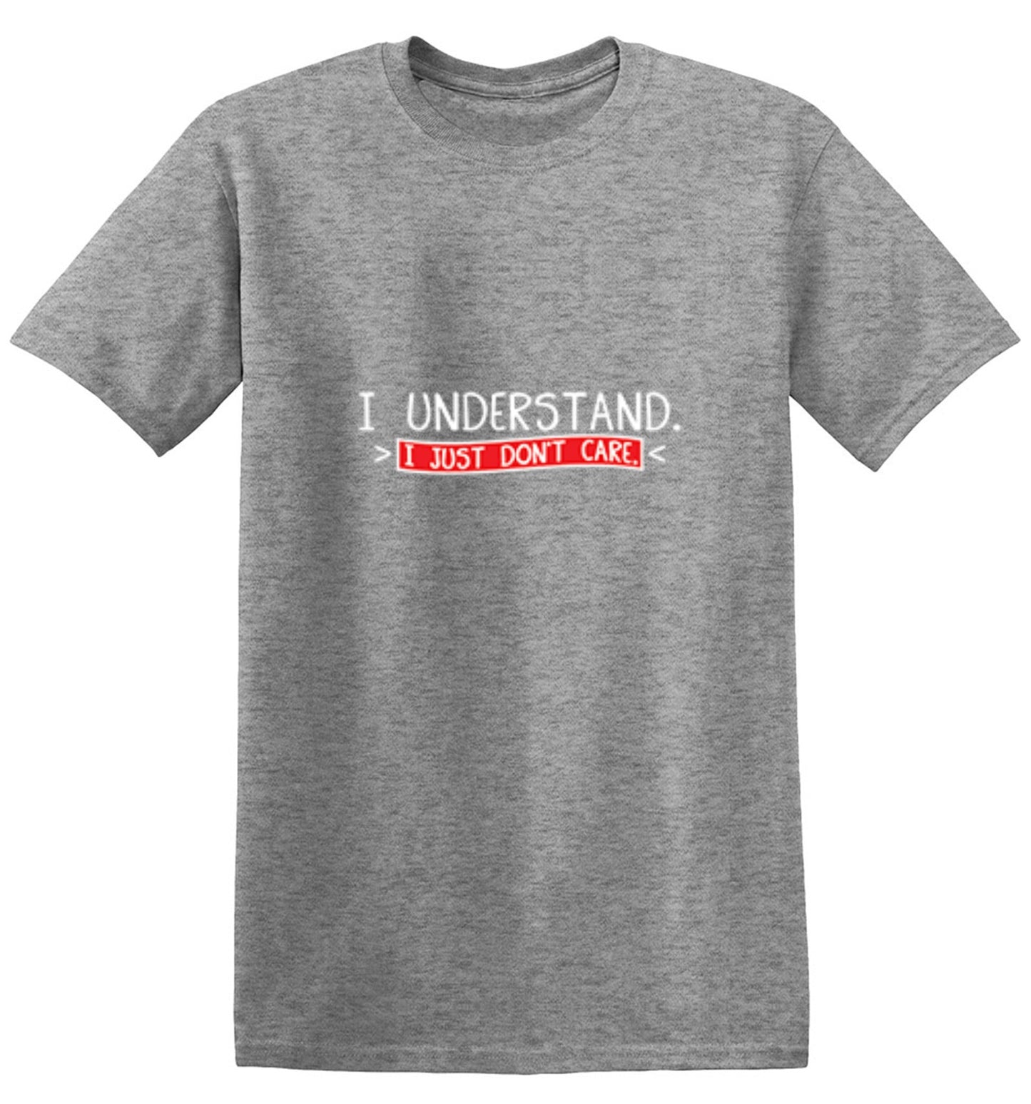 Funny T-Shirts design "I Understand I Just Don't Care"