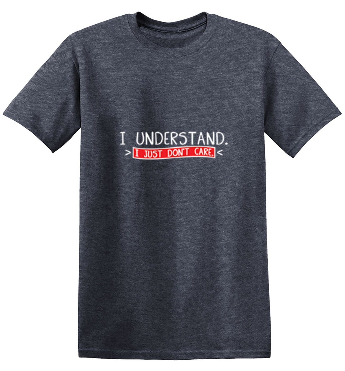 Funny T-Shirts design "I Understand I Just Don't Care"