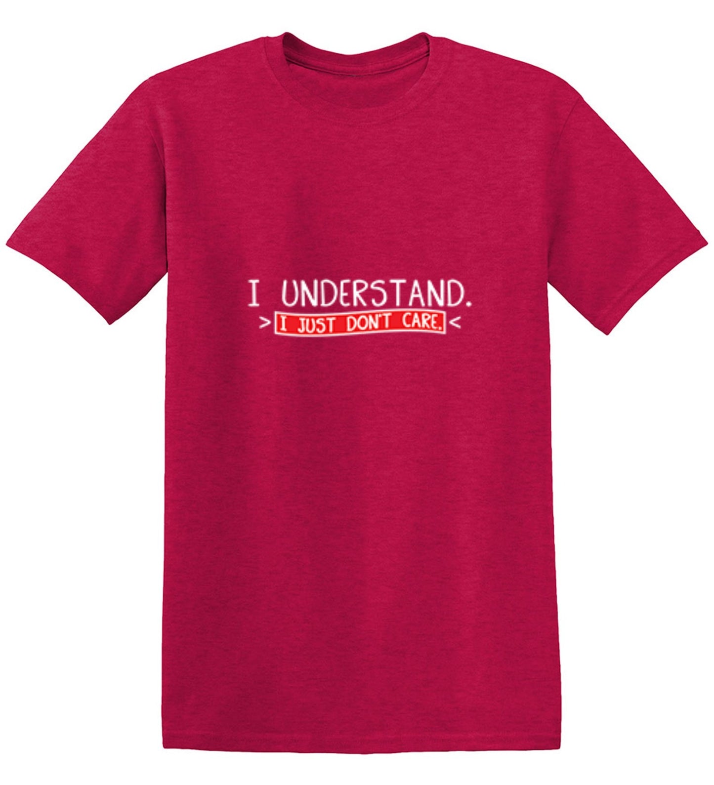 Funny T-Shirts design "I Understand I Just Don't Care"