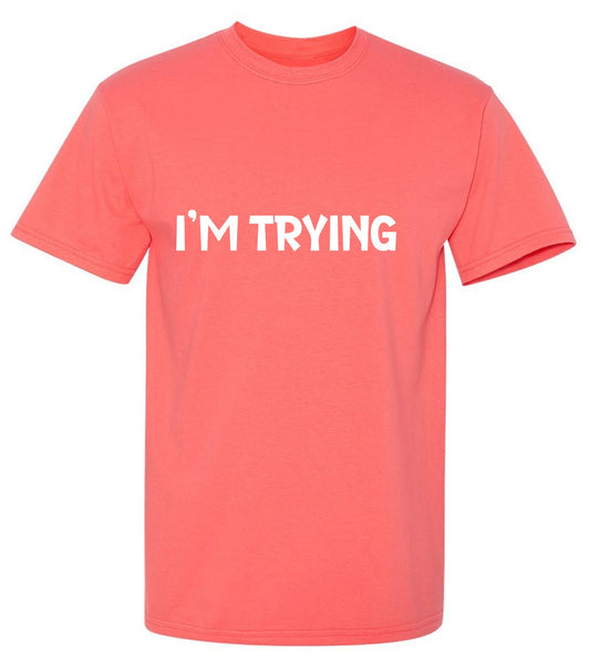 Funny T-Shirts design "I'm Trying Mens Funny T Shirt"