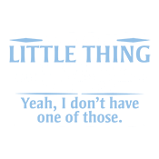 Funny T-Shirts design "You Know That Little Thing Inside Your Head That Keeps You From Saying Things You Shouldn't? Yeah, I Don't Have One Of Those. T-Shirt"
