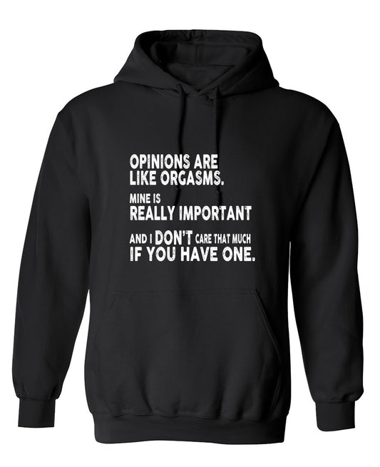 Funny T-Shirts design "Opinions Are Like Orgasms - Hoodie"