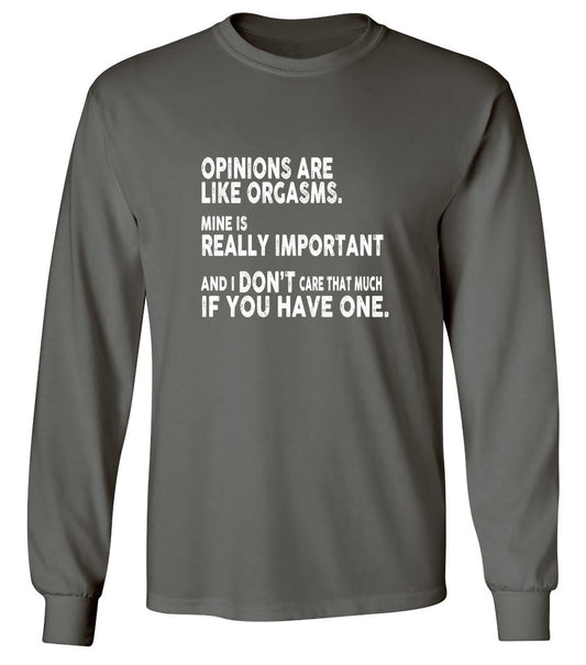 Funny T-Shirts design "Opinions Are Like Orgasms - Long Sleeve"