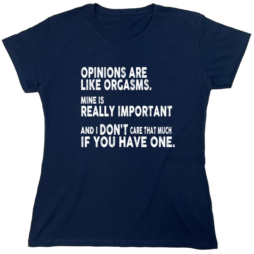 Funny T-Shirts design "Opinions Are Like Orgasms - Womens"