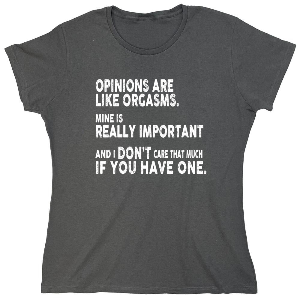 Funny T-Shirts design "Opinions Are Like Orgasms - Womens"