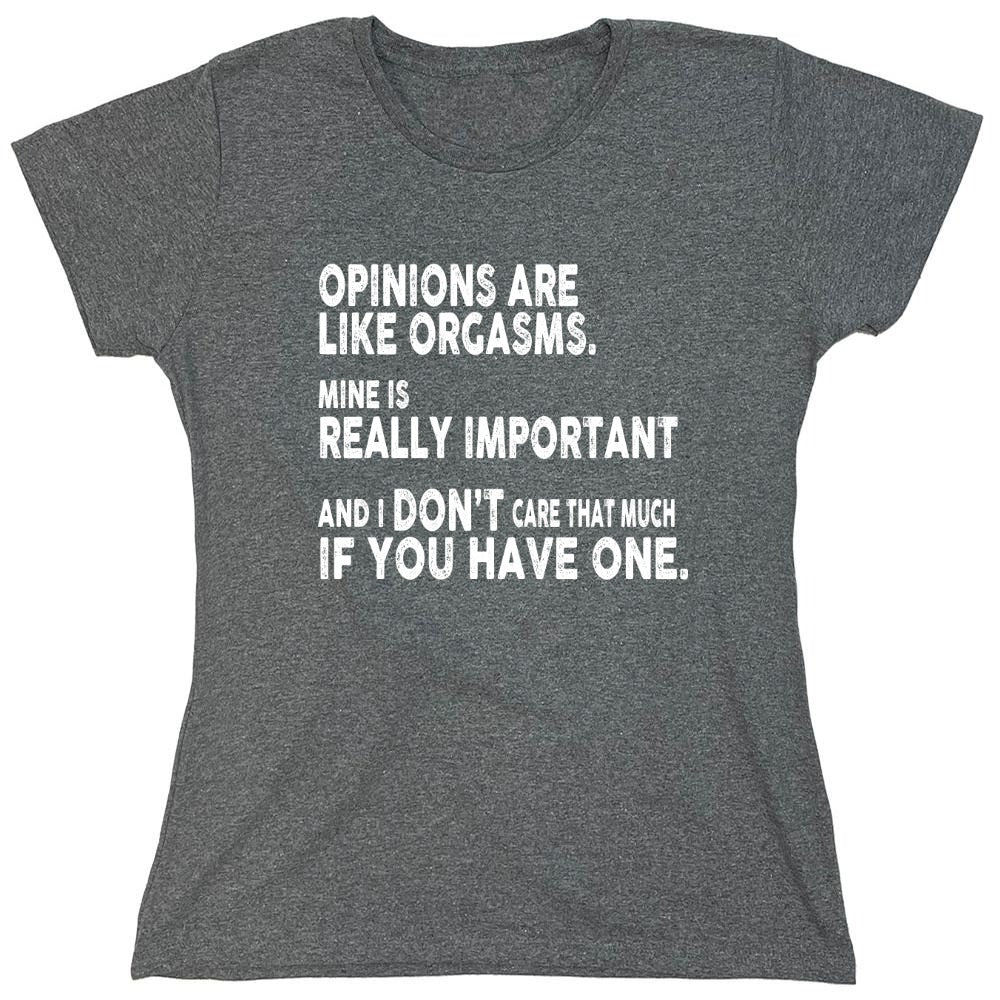 Funny T-Shirts design "Opinions Are Like Orgasms - Womens"