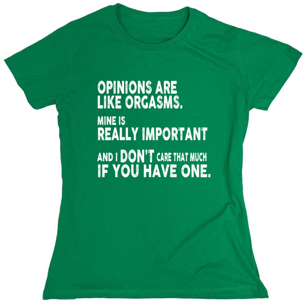 Funny T-Shirts design "Opinions Are Like Orgasms - Womens"