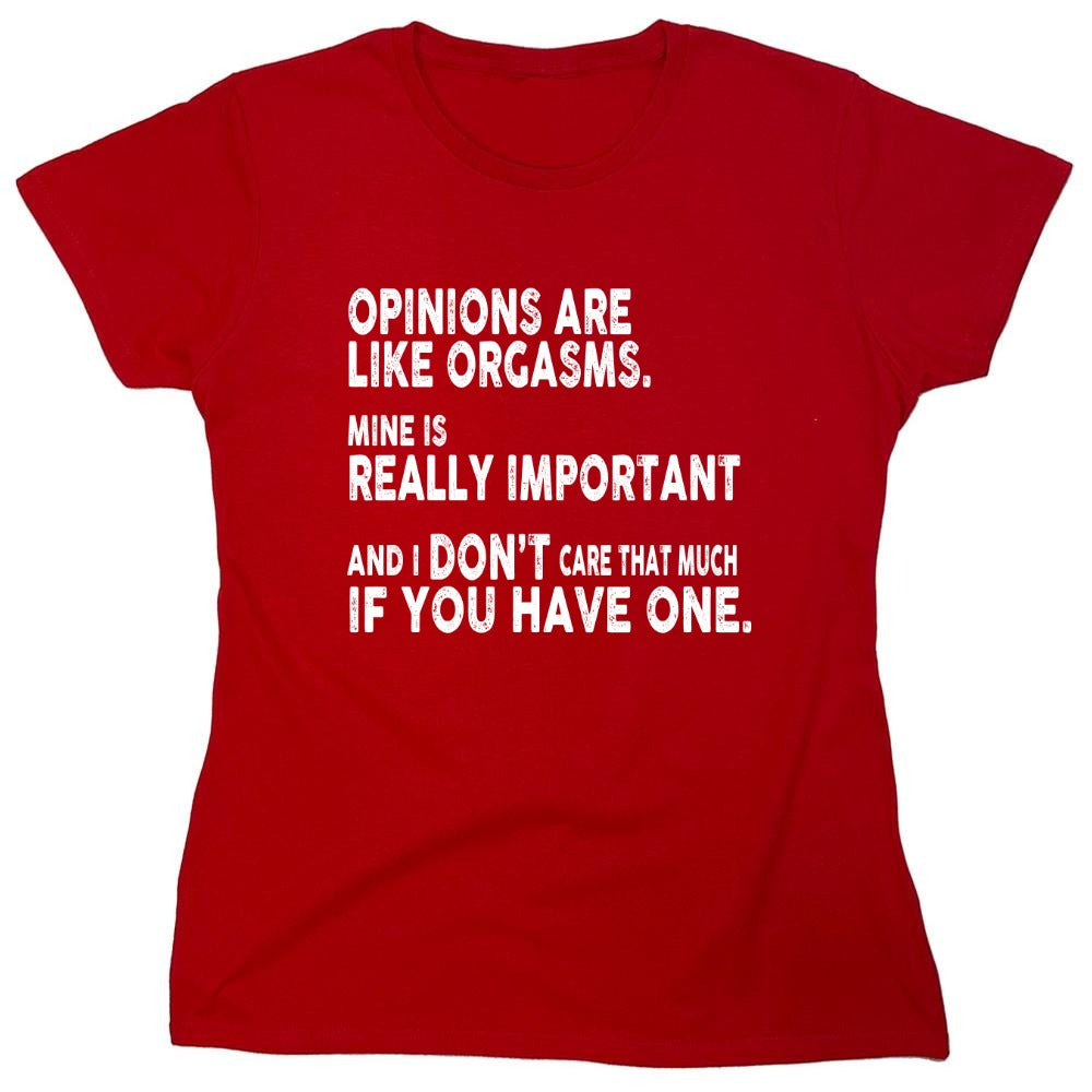 Funny T-Shirts design "Opinions Are Like Orgasms - Womens"