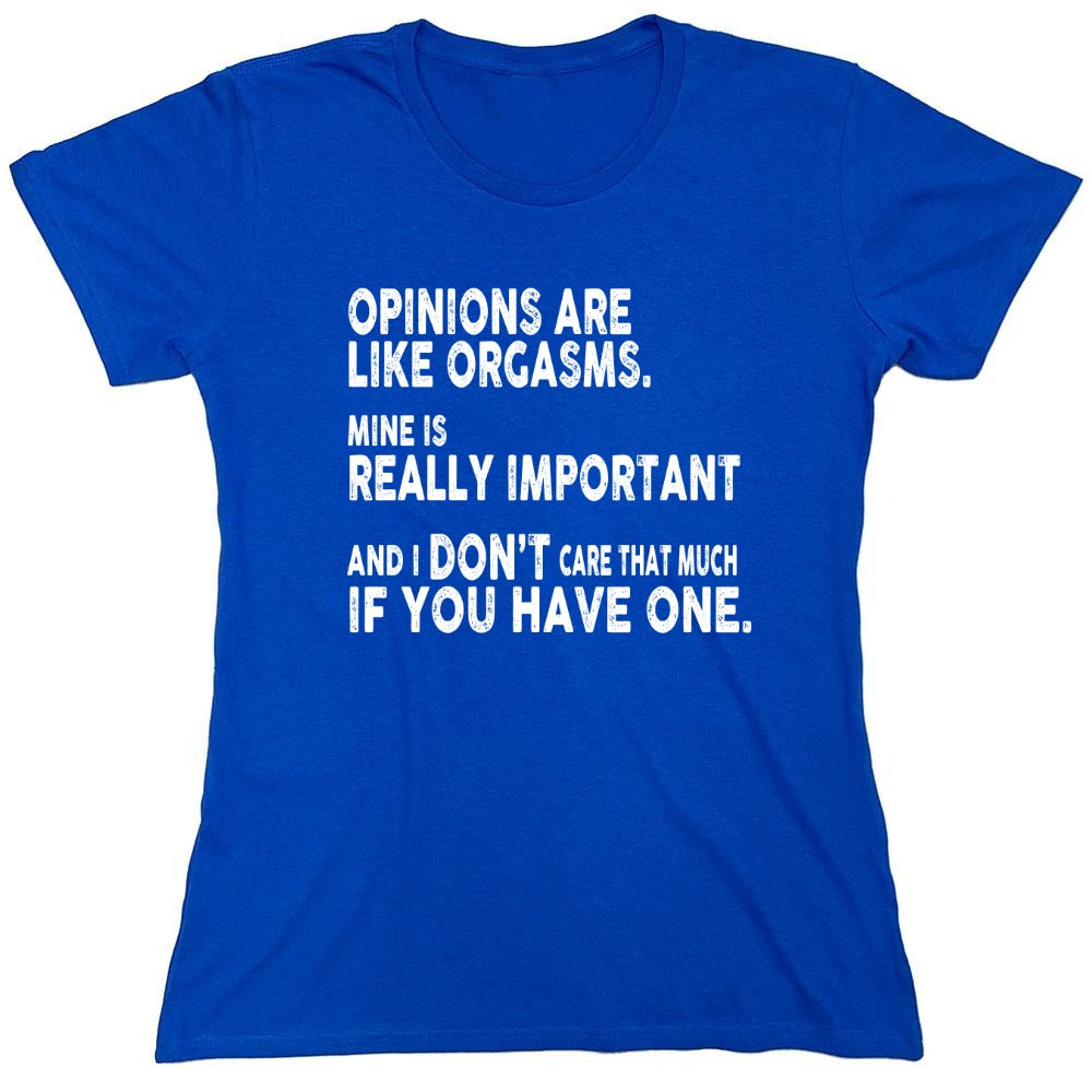 Funny T-Shirts design "Opinions Are Like Orgasms - Womens"