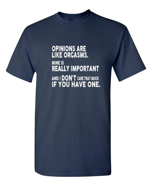 Funny T-Shirts design "Opinions Are Like Orgasms"
