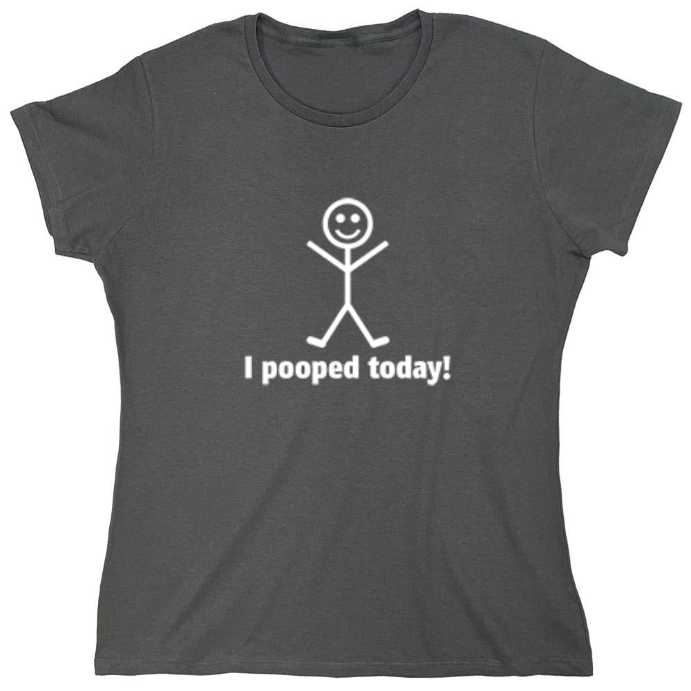 Funny T-Shirts design "I Pooped Today Shirt - Womens"