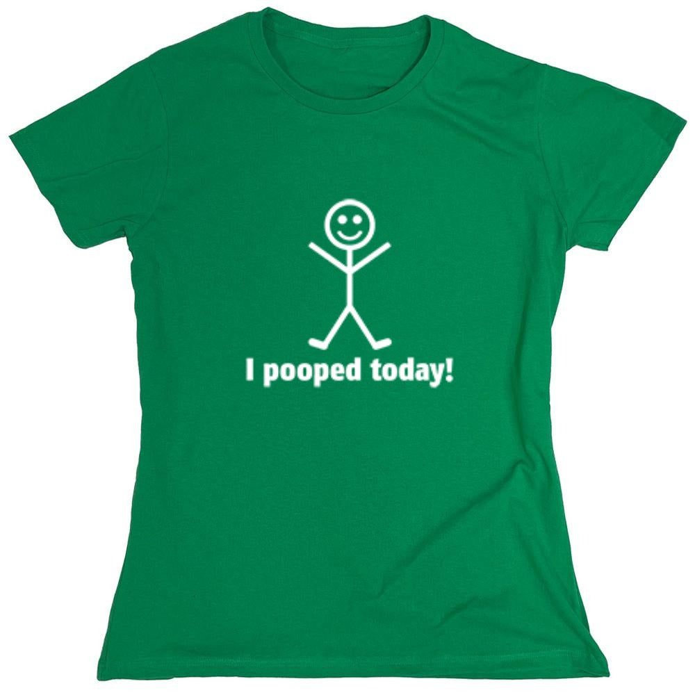 Funny T-Shirts design "I Pooped Today Shirt - Womens"