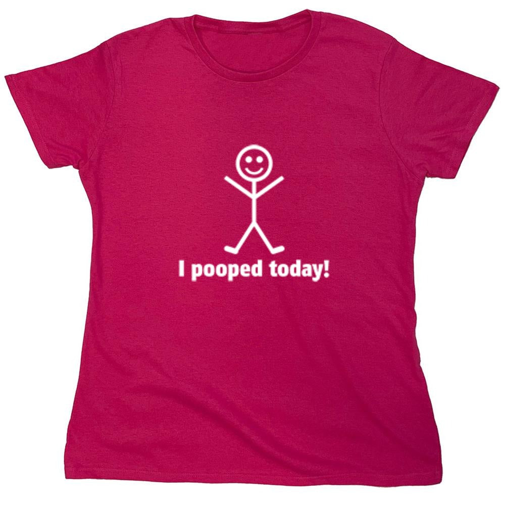 Funny T-Shirts design "I Pooped Today Shirt - Womens"