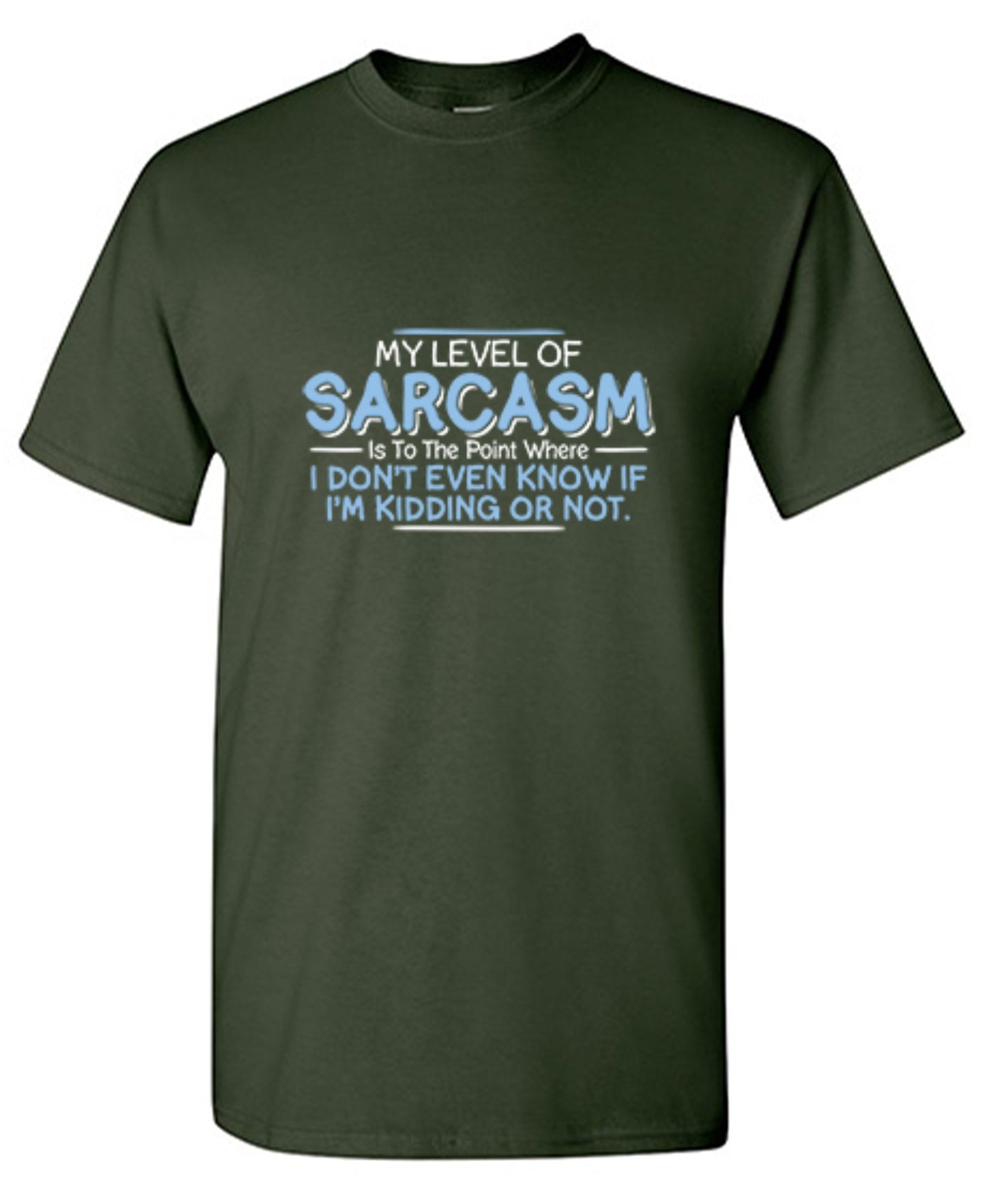 Funny T-Shirts design "My Level Of Sarcasm Is To The Point Where I Don't Even Know If I'm Kidding Or Not"