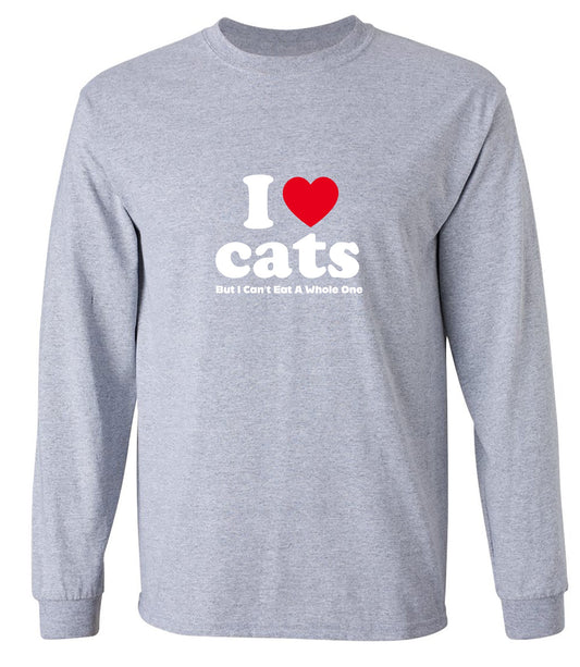 Funny T-Shirts design "I Loves Cats But I Can't Eat A Whole One - Long Sleeve"