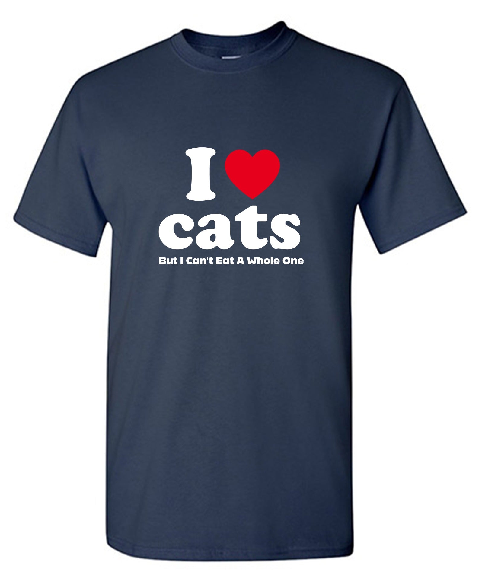 Funny T-Shirts design "I Loves Cats But I Can't Eat A Whole One"