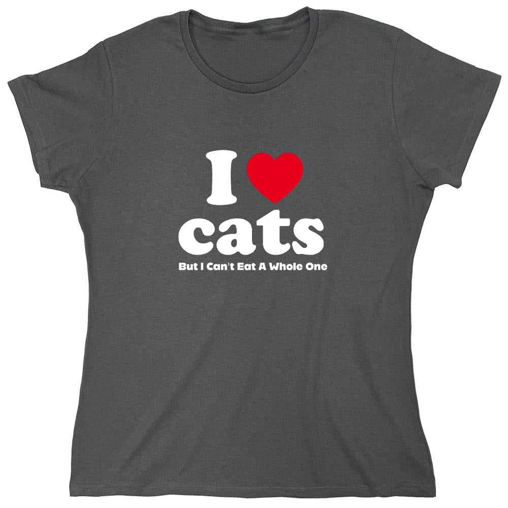 Funny T-Shirts design "I Loves Cats But I Can't Eat A Whole One - Womens"