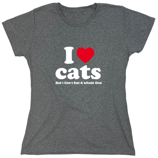 Funny T-Shirts design "I Loves Cats But I Can't Eat A Whole One - Womens"