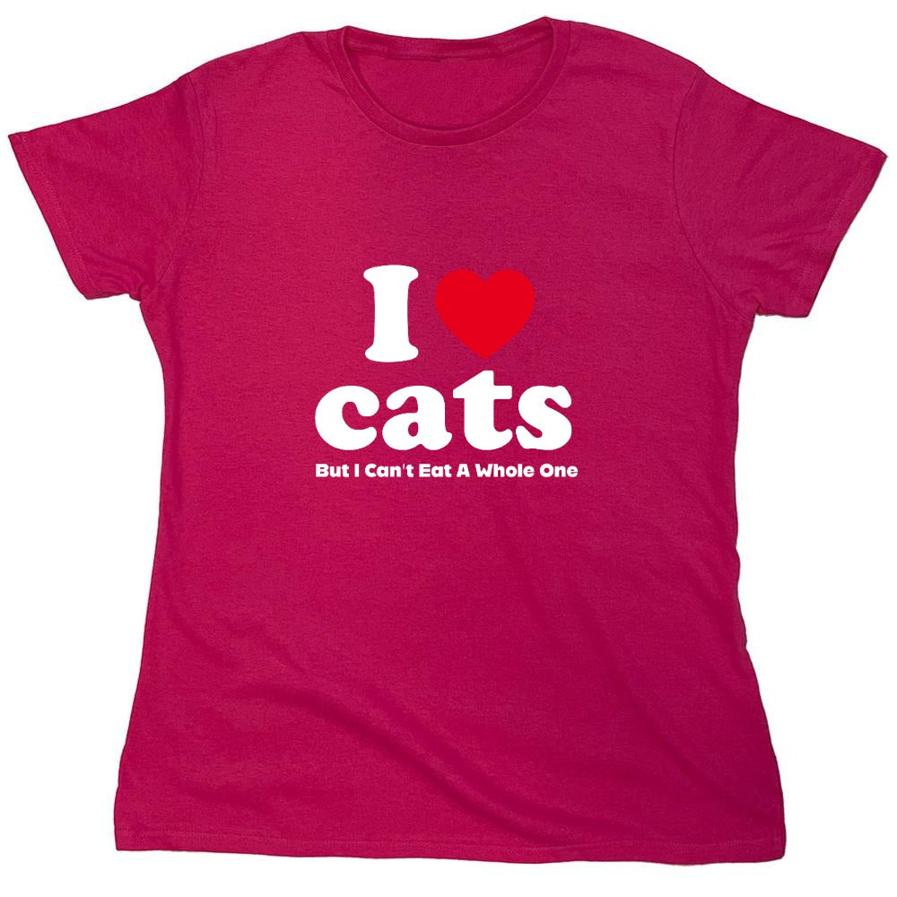 Funny T-Shirts design "I Loves Cats But I Can't Eat A Whole One - Womens"