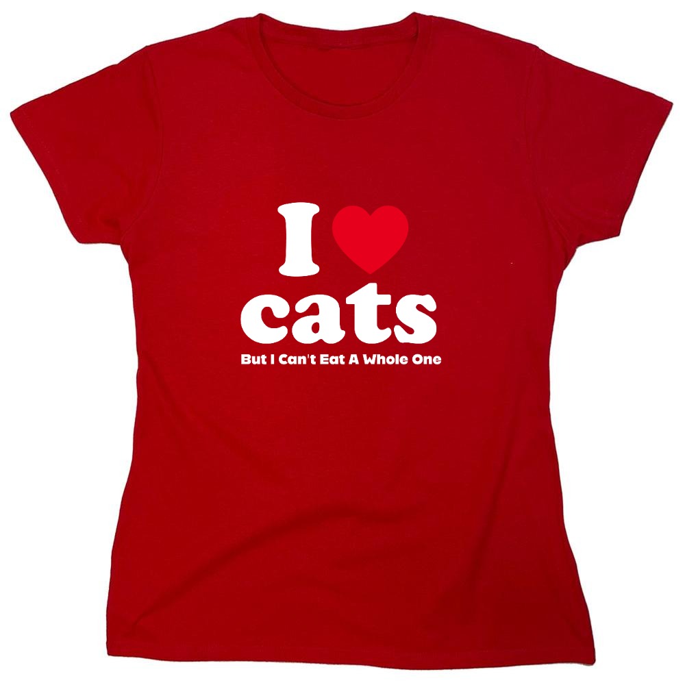 Funny T-Shirts design "I Loves Cats But I Can't Eat A Whole One - Womens"