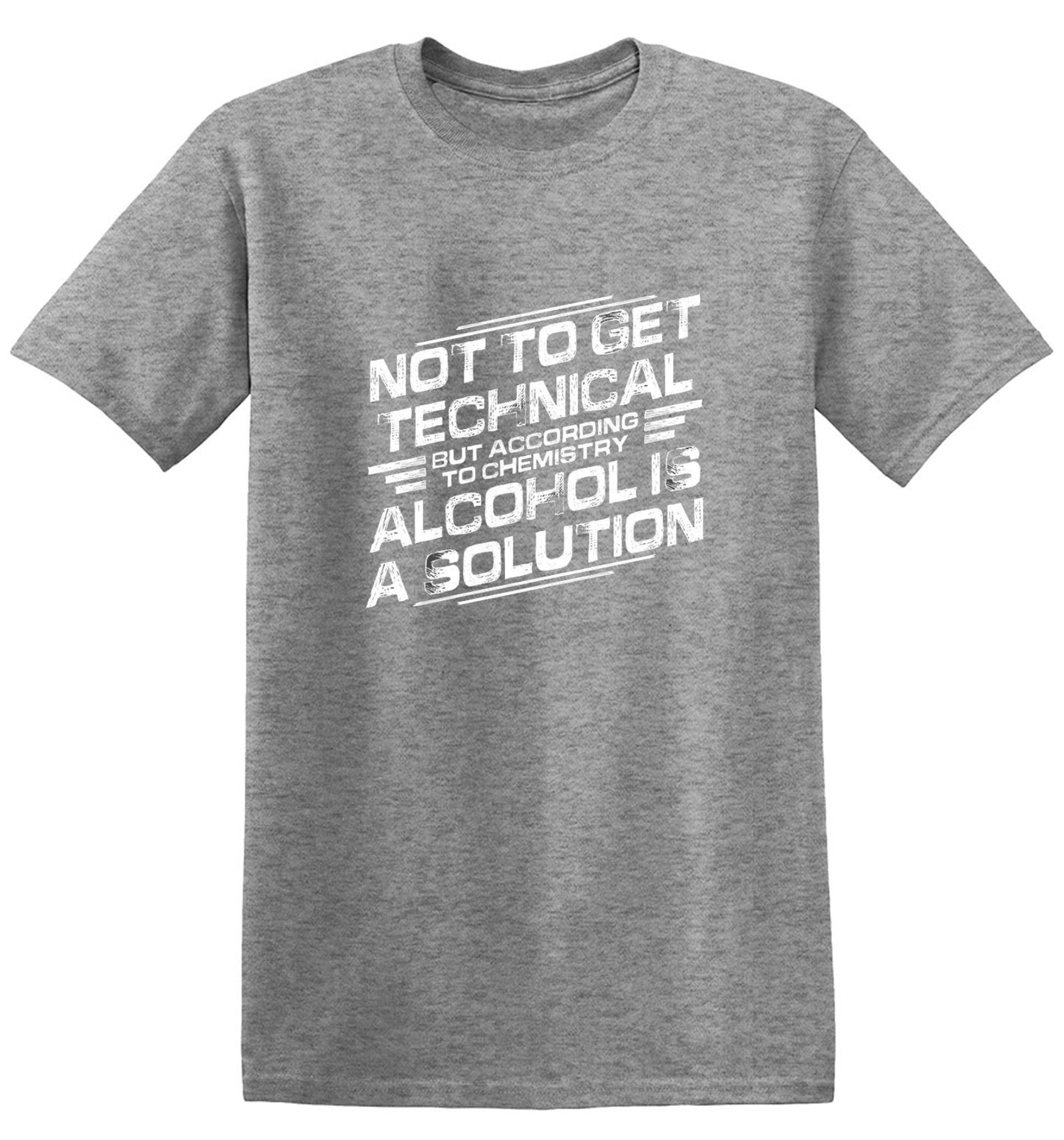 Funny T-Shirts design "Not To Get Technical, But According To Chemistry, Alcohol Is A Solution T-Shirt"