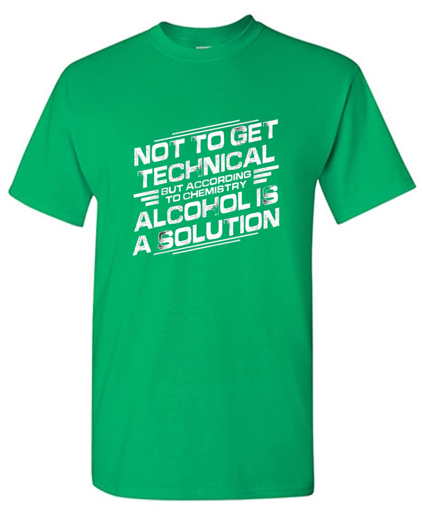Funny T-Shirts design "Not To Get Technical, But According To Chemistry, Alcohol Is A Solution T-Shirt"