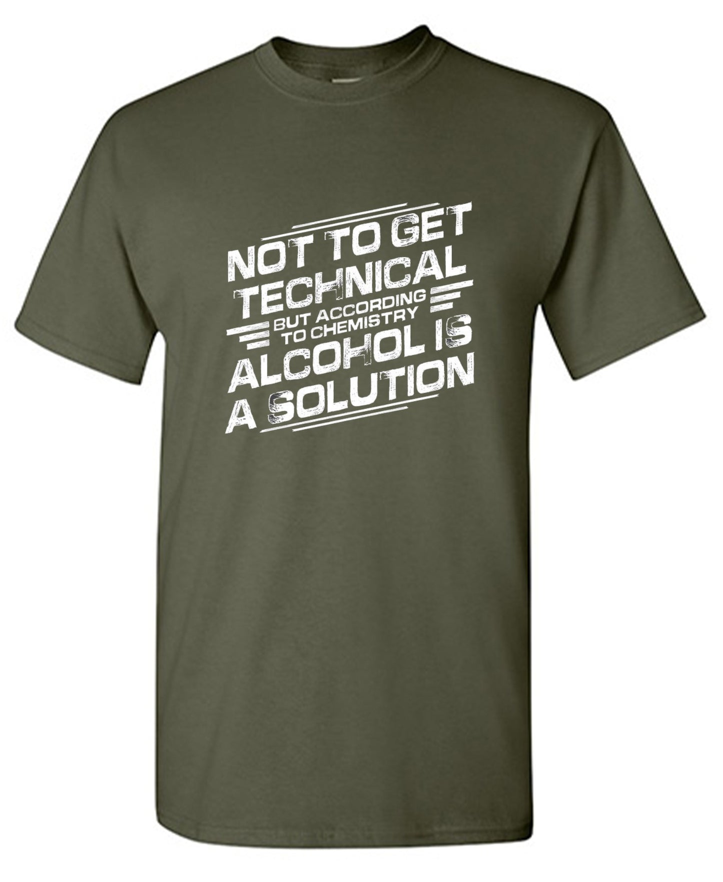 Funny T-Shirts design "Not To Get Technical, But According To Chemistry, Alcohol Is A Solution T-Shirt"