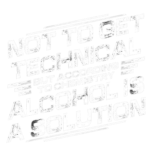 Funny T-Shirts design "Not To Get Technical, But According To Chemistry, Alcohol Is A Solution T-Shirt"