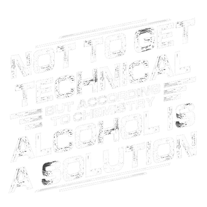 Funny T-Shirts design "Not To Get Technical, But According To Chemistry, Alcohol Is A Solution T-Shirt"