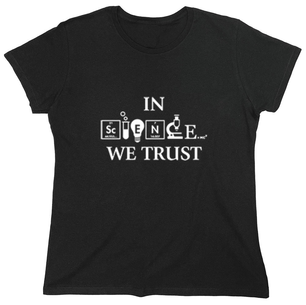 Funny T-Shirts design "In Science We Trust - Womens"