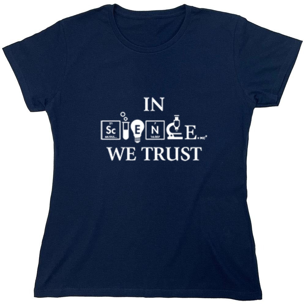 Funny T-Shirts design "In Science We Trust - Womens"