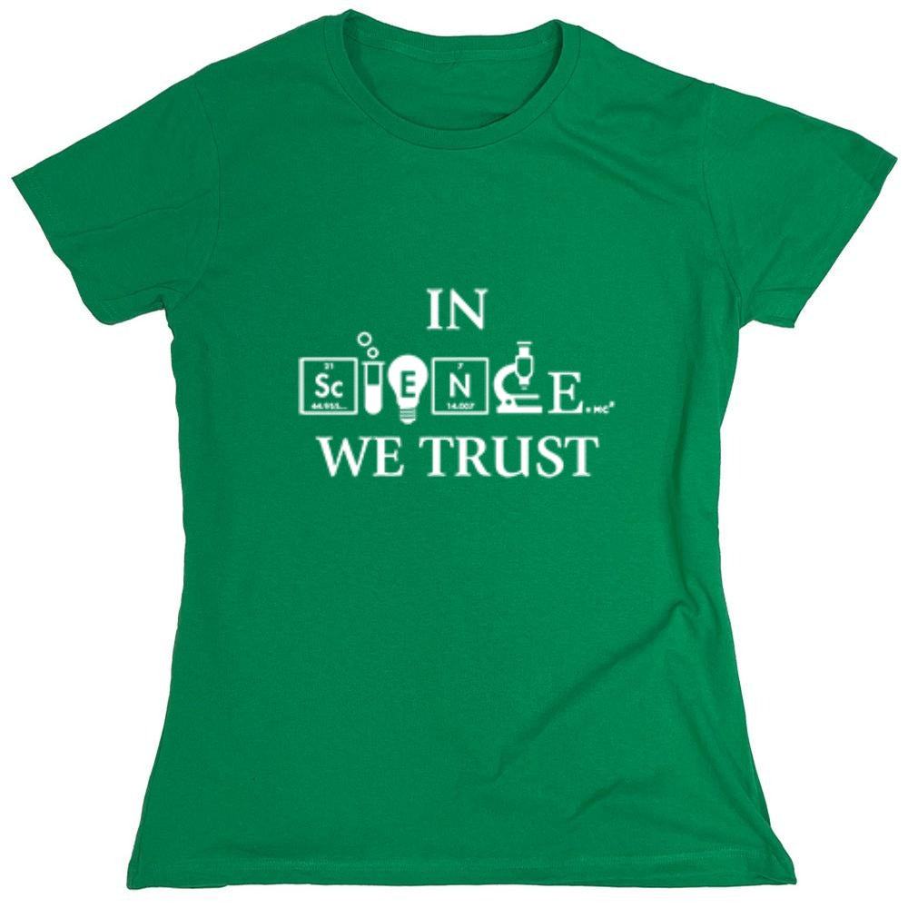 Funny T-Shirts design "In Science We Trust - Womens"